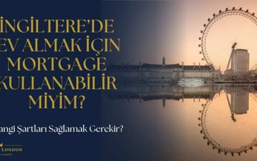 İngiltere Londra’da Ev Almak İçin Mortgage Kullanmak