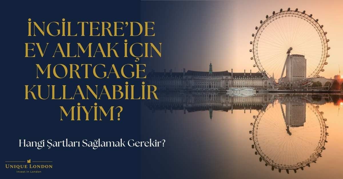 İngiltere Londra’da Ev Almak İçin Mortgage Kullanmak